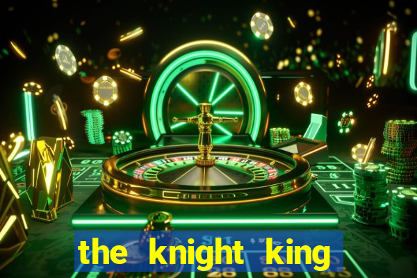 the knight king who returned with a god ptbr