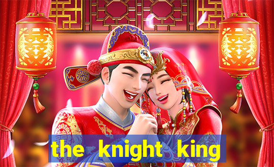 the knight king who returned with a god ptbr