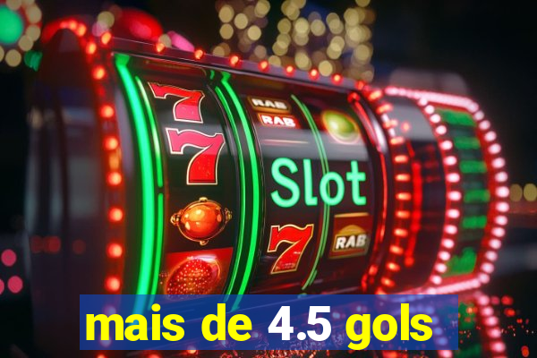 mais de 4.5 gols