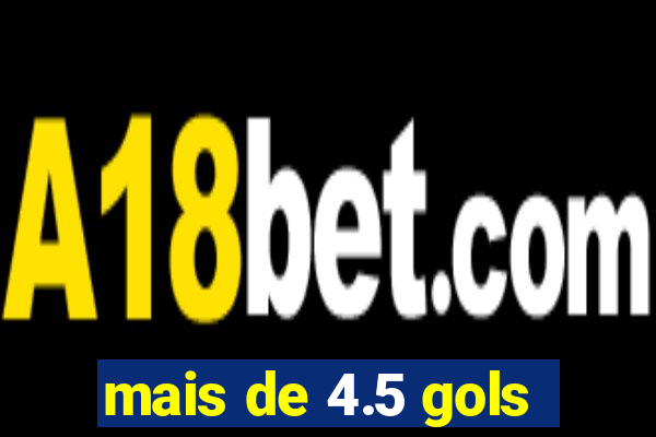 mais de 4.5 gols