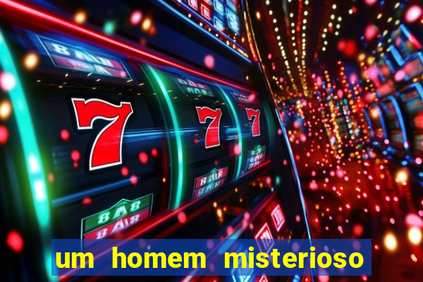 um homem misterioso filme completo dublado gratis
