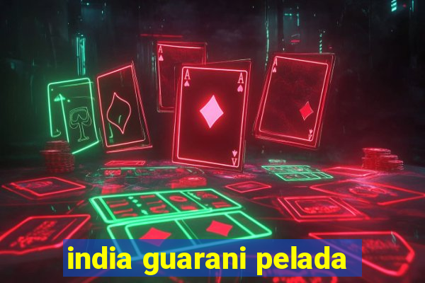 india guarani pelada