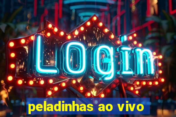 peladinhas ao vivo