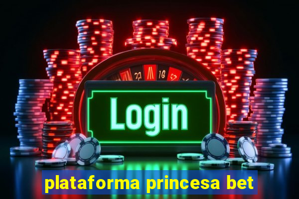 plataforma princesa bet