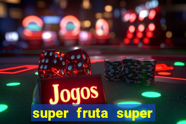 super fruta super fruit box onde comprar blox fruits showcase