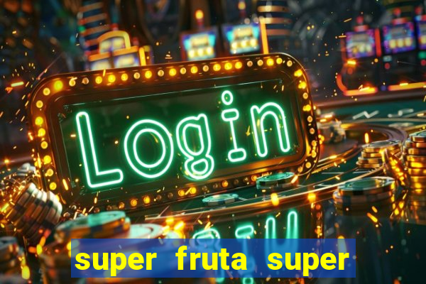 super fruta super fruit box onde comprar blox fruits showcase