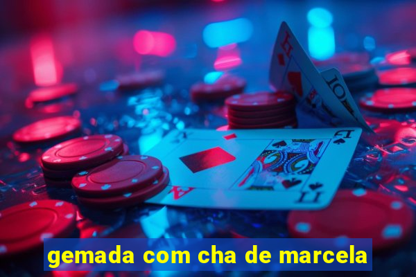 gemada com cha de marcela