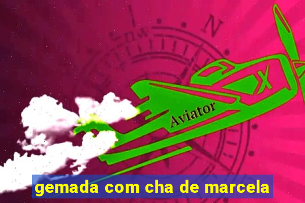 gemada com cha de marcela