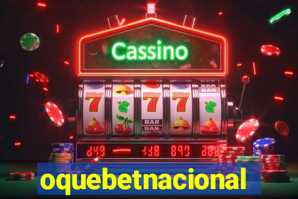 oquebetnacional