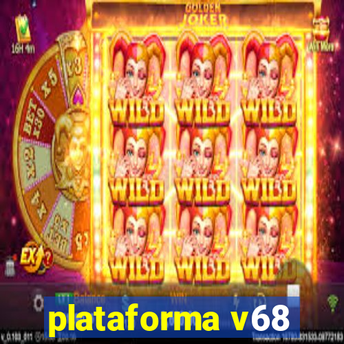 plataforma v68