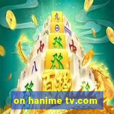 on hanime tv.com