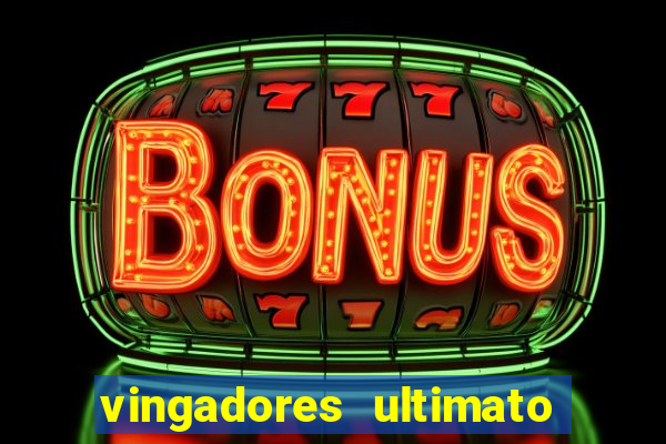 vingadores ultimato assistir dublado