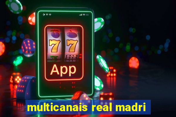 multicanais real madri