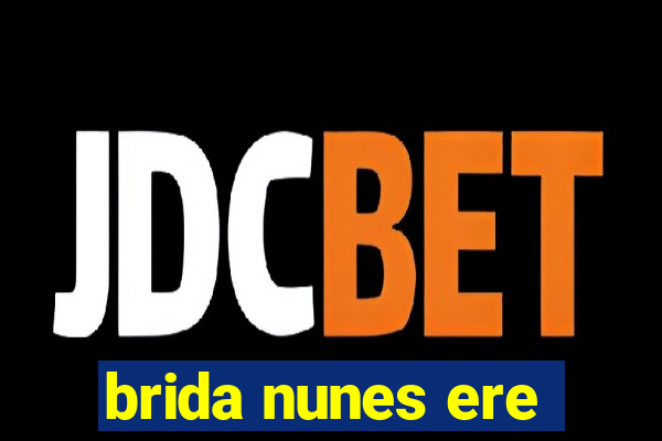 brida nunes ere