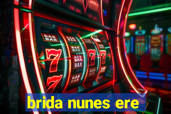 brida nunes ere