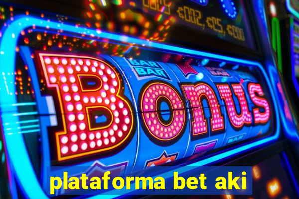 plataforma bet aki