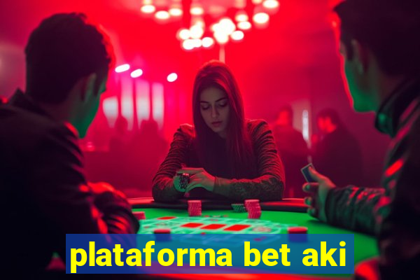 plataforma bet aki
