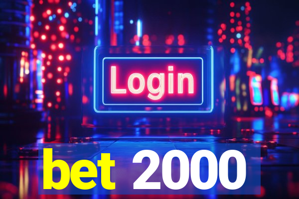 bet 2000