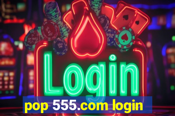 pop 555.com login