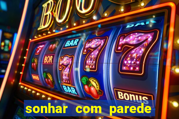 sonhar com parede caindo no jogo do bicho