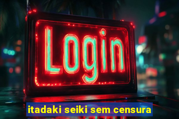 itadaki seiki sem censura