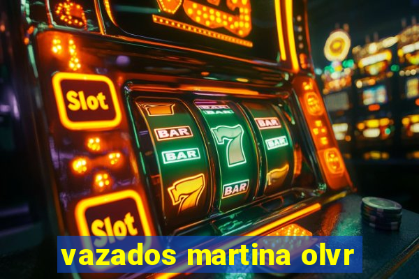 vazados martina olvr