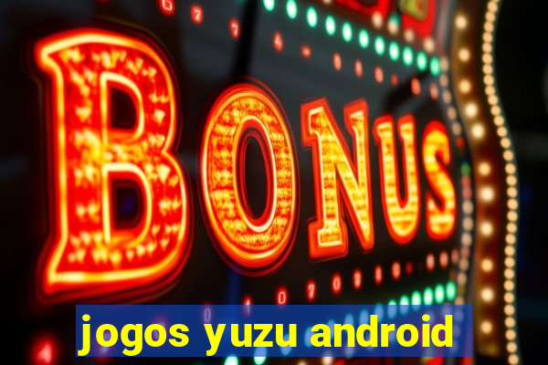 jogos yuzu android