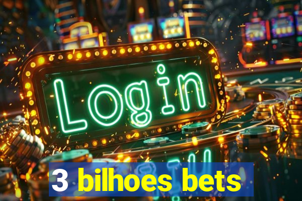 3 bilhoes bets