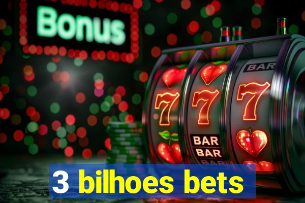 3 bilhoes bets