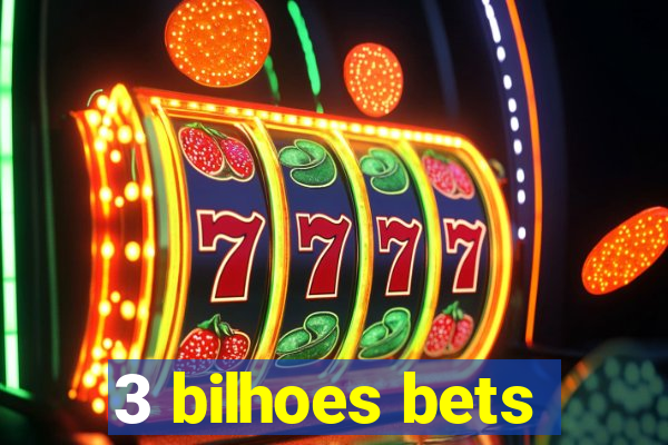 3 bilhoes bets