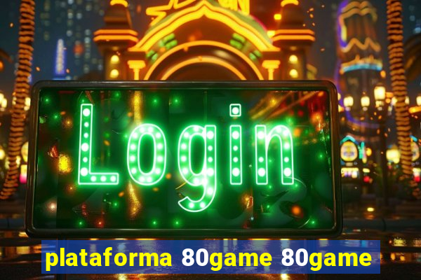 plataforma 80game 80game