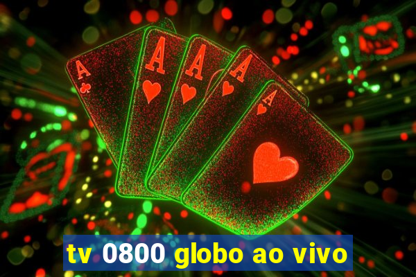 tv 0800 globo ao vivo
