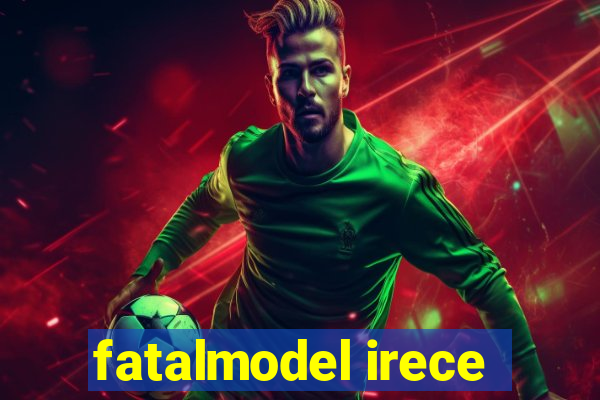 fatalmodel irece