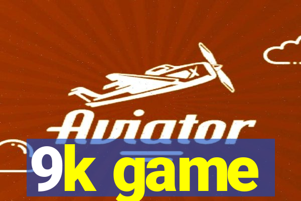 9k game