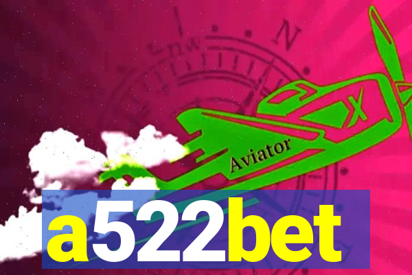 a522bet
