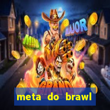 meta do brawl stars 2024