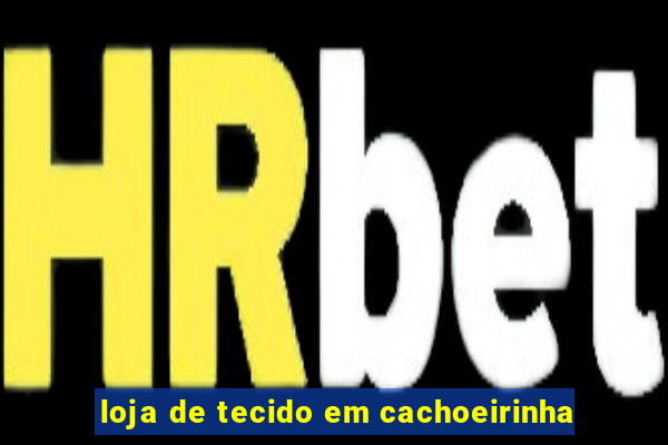 loja de tecido em cachoeirinha
