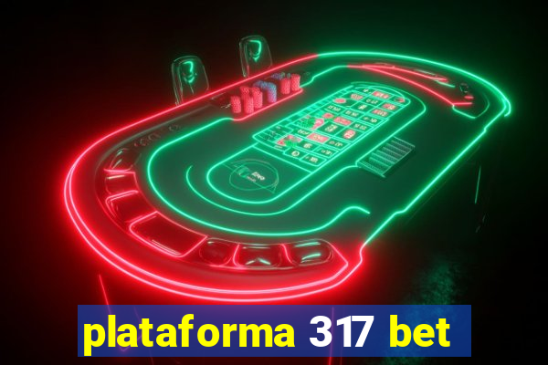 plataforma 317 bet