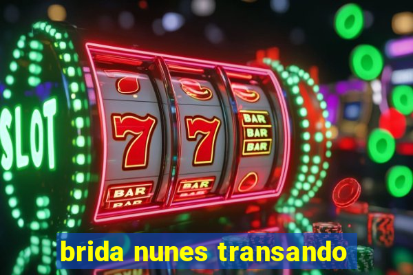 brida nunes transando