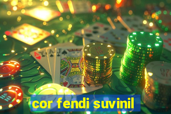 cor fendi suvinil