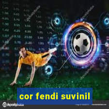 cor fendi suvinil