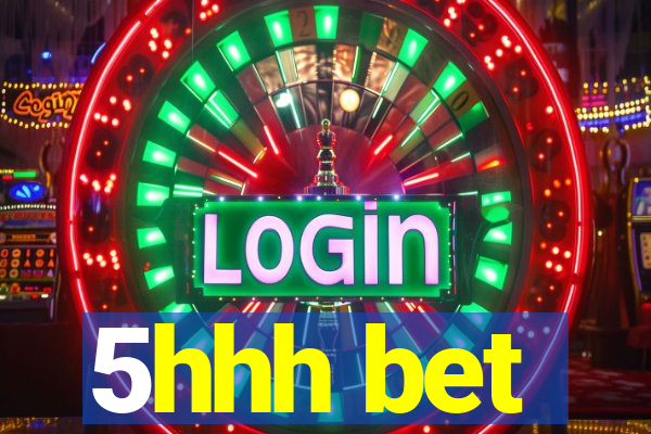 5hhh bet