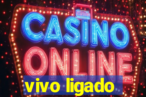 vivo ligado