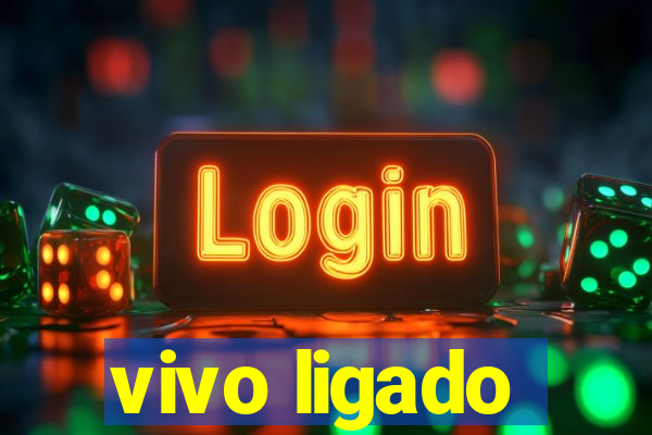 vivo ligado