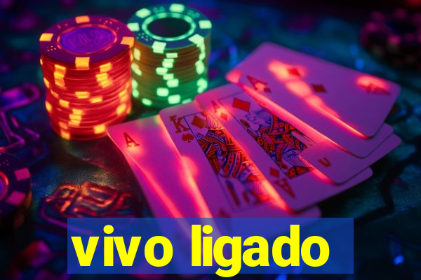 vivo ligado