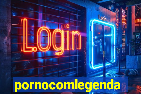 pornocomlegenda