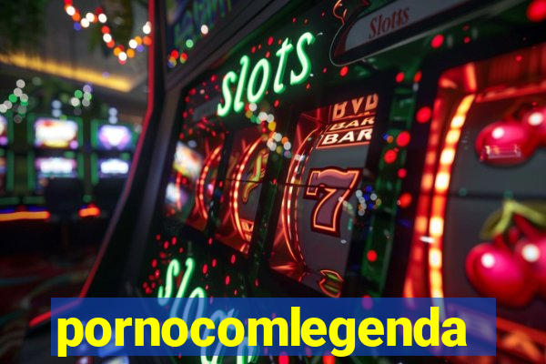 pornocomlegenda