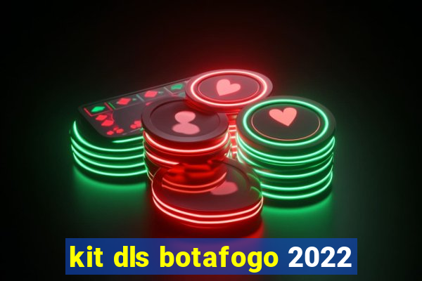 kit dls botafogo 2022