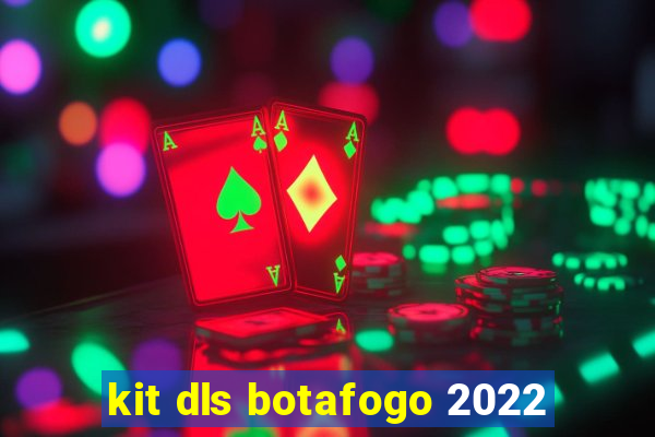 kit dls botafogo 2022