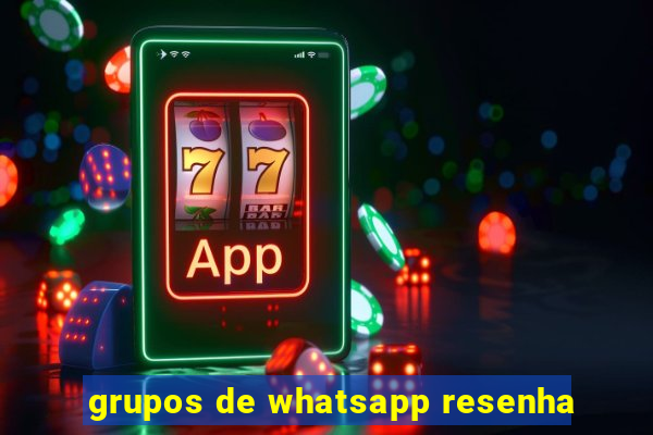 grupos de whatsapp resenha